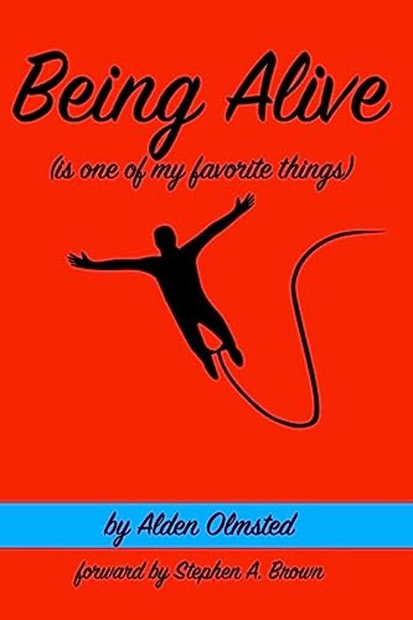 Being Alive (Is One Of My Favorite Things): 100 Ways To Make Sure You'Re Alive-..