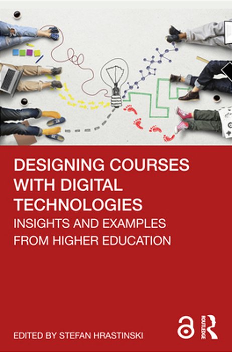 Designing Courses With Digital Technologies: Insights And Examples From Higher Education-..