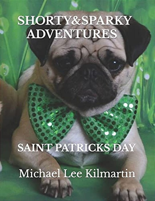 Shorty & Sparky Adventures: Saint Patricks Day Special Edition-..