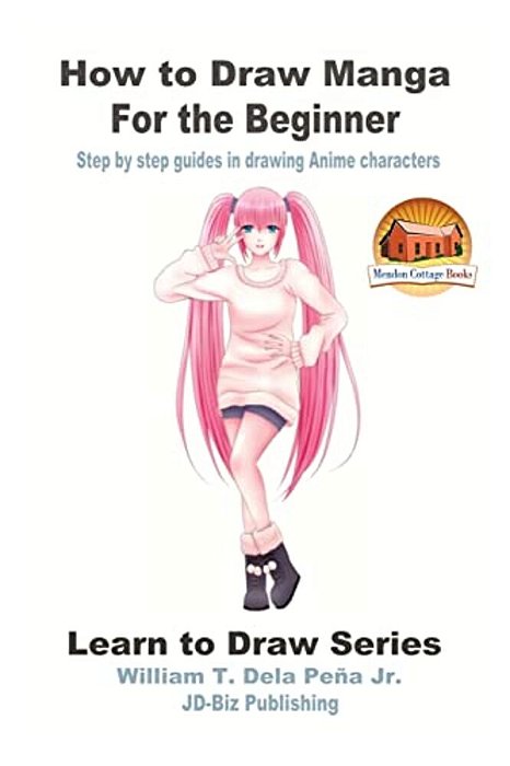 How To Draw Manga For The Beginner - Step By Step Guides In Drawing Anime Characters-..