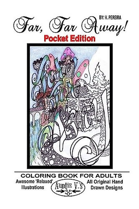 Far, Far Away - Pocket Edition: Auntie V.'s Coloring Books For Adults - Featuring 'Relaxed' Designs - Pocket Edition-..