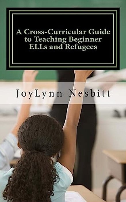 A Cross-Curricular Guide To Teaching Beginner Ells And Refugees-..