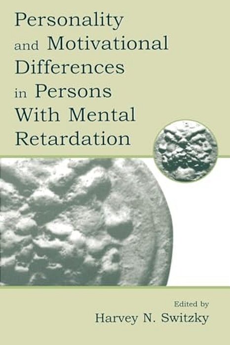 Personality And Motivational Differences In Persons With Mental Retardation-..