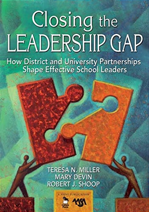 Closing The Leadership Gap: How District And University Partnerships Shape Effective School Leaders-..