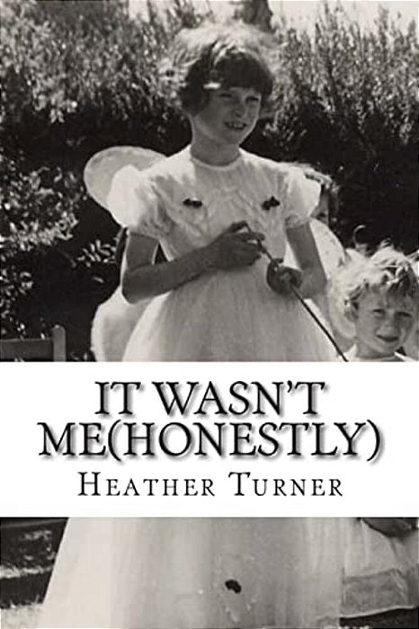 It Wasn't Me(honestly): A 1950'S Childhood In An Essex Village-..