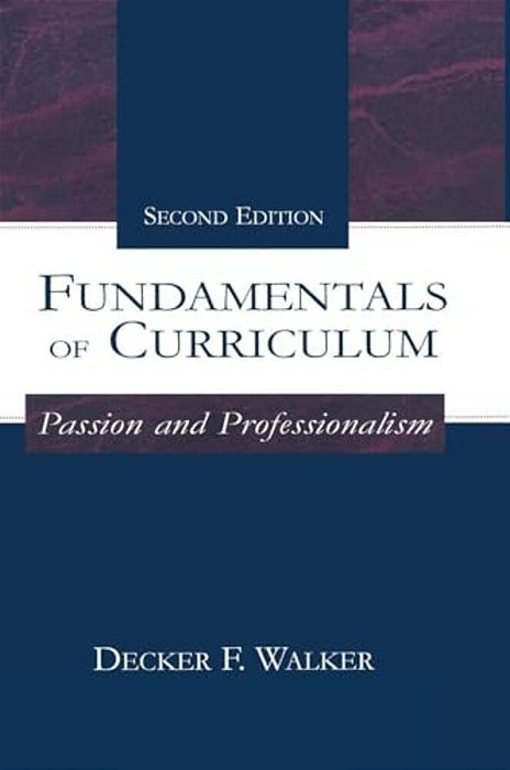 Fundamentals Of Curriculum: Passion And Professionalism-..