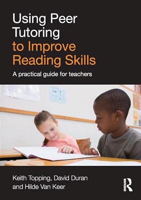 Using Peer Tutoring To Improve Reading Skills: A Practical Guide For Teachers-..