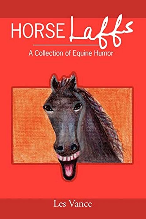 Horse Laffs: A Collection Of Equine Humor-..