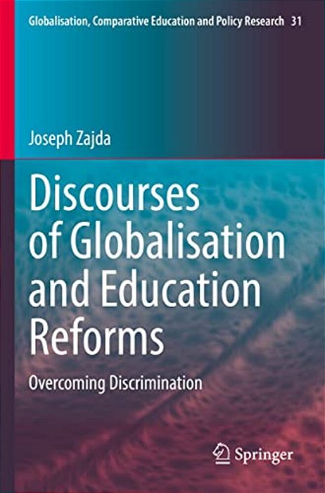Discourses Of Globalisation And Education Reforms: Overcoming Discrimination-..