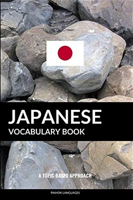 Japanese Vocabulary Book: A Topic Based Approach-..