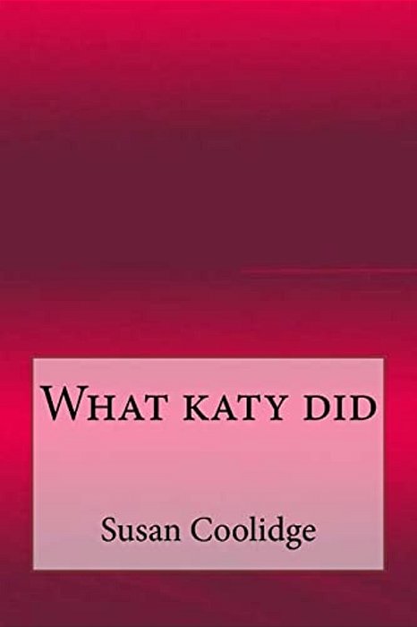 What Katy Did-..