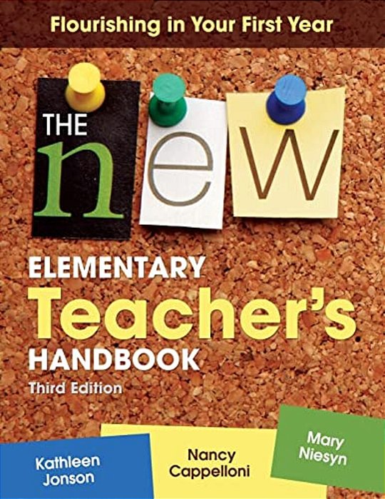 The New Elementary Teacher's Handbook: Flourishing In Your First Year-..