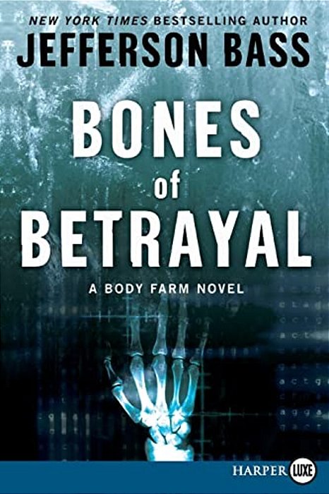 Bones Of Betrayal: A Body Farm Novel-..