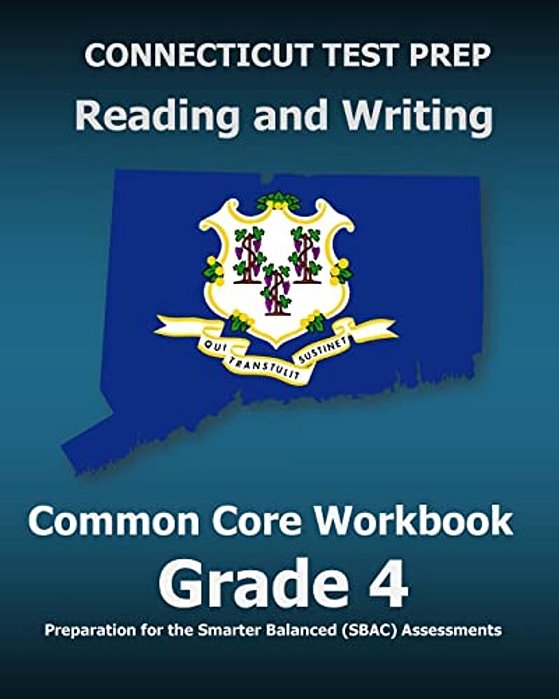 Connecticut Test Prep Reading And Writing Common Core Workbook Grade 4: Preparation For The Smarter Balanced (Sbac) Assessments-..