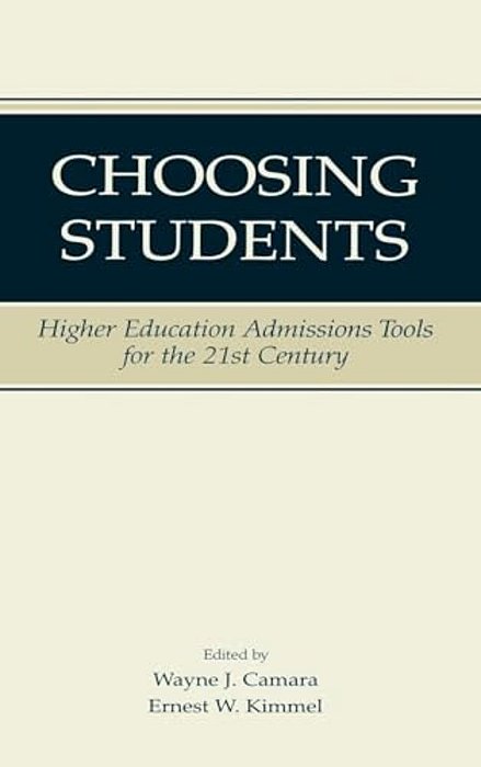 Choosing Students: Higher Education Admissions Tools For The 21St Century-..