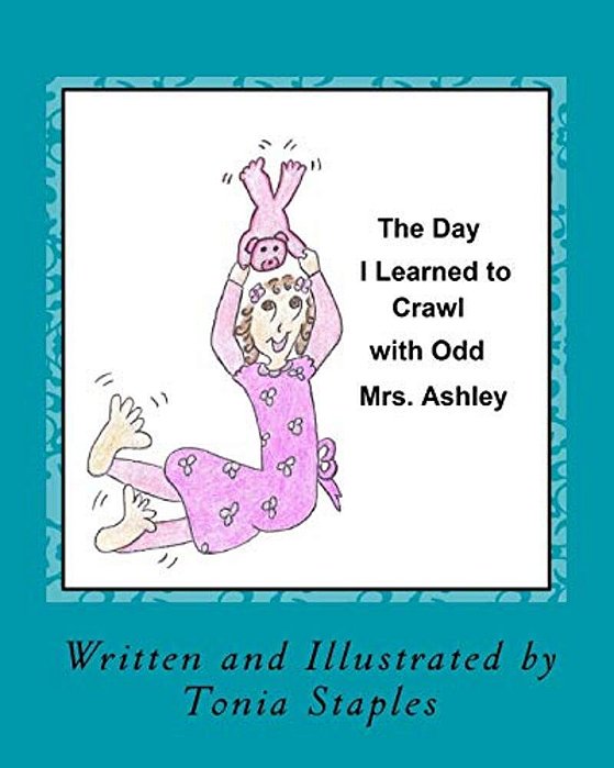 The Day I Learned To Crawl With Odd Mrs. Ashley-..