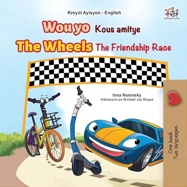 The Wheels The Friendship Race (Haitian Creole English Bilingual Children's Book)-..