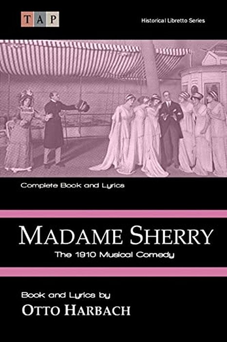 Madame Sherry: The 1910 Musical Comedy: Complete Book And Lyrics-..