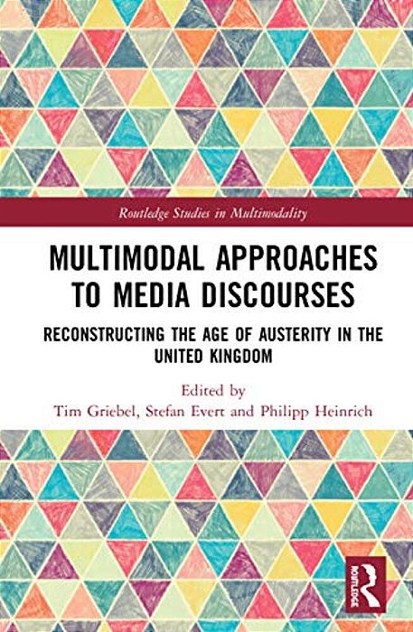 Multimodal Approaches To Media Discourses: Reconstructing The Age Of Austerity In The United Kingdom-..