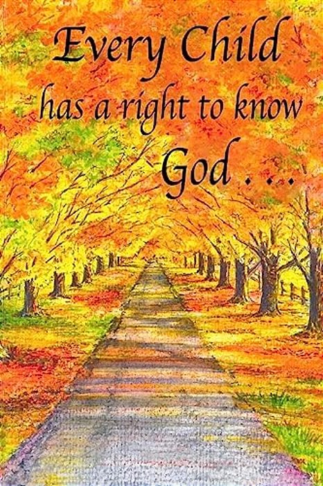Every Child Has A Right To Know God... -..