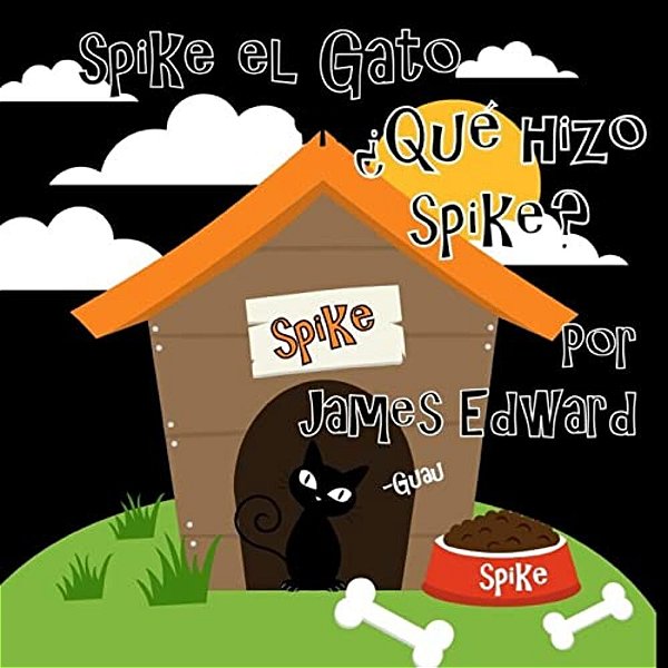 Spike El Gato: ¿Qué Hizo Spike?-..