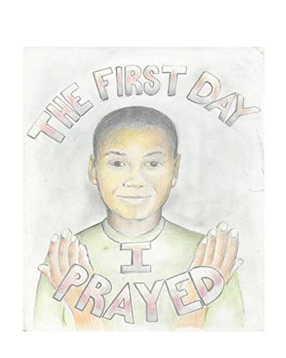 The First Day I Prayed-..