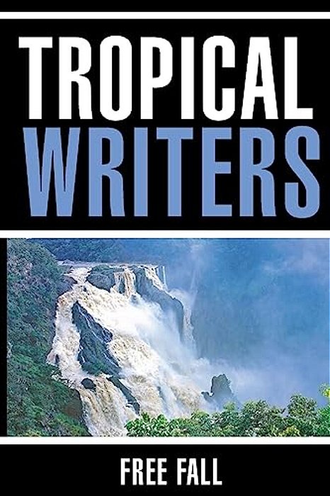 Free Fall: Tropical Writers Inc Anthology 7-..