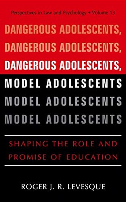 Dangerous Adolescents, Model Adolescents: Shaping The Role And Promise Of Education-..