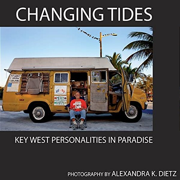 Changing Tides: Key West Personalities In Paradise-..