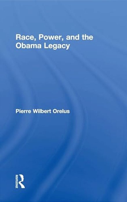 Race, Power, And The Obama Legacy-..