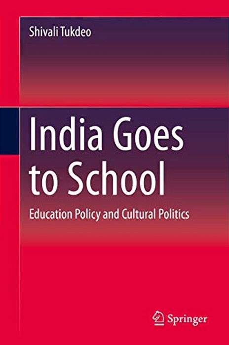 India Goes To School: Education Policy And Cultural Politics-..