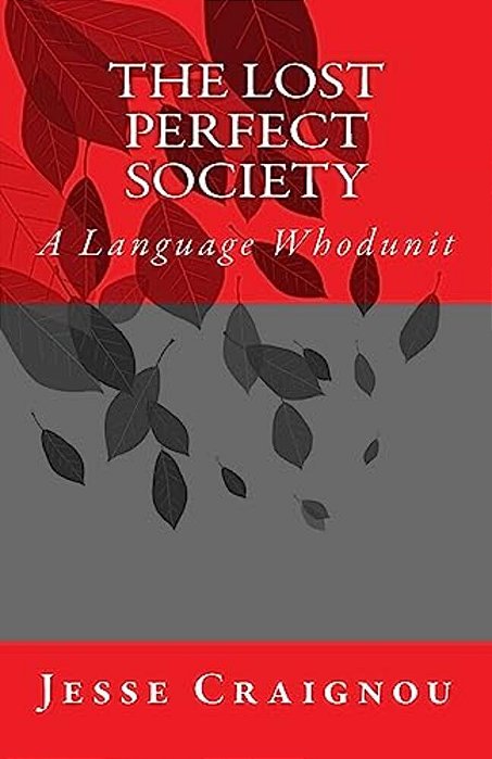 The Lost Perfect Society: A Language Whodunit-..