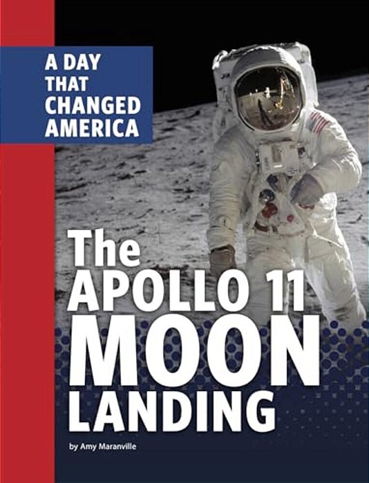 The Apollo 11 Moon Landing: A Day That Changed America-..