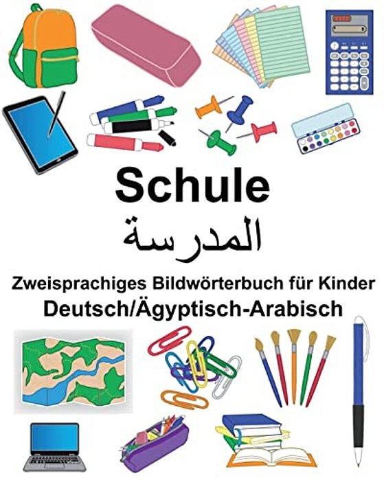 Deutsch/Ägyptisch-Arabisch Schule Zweisprachiges Bildwörterbuch Für Kinder-..