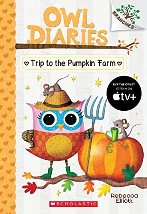 Trip To The Pumpkin Farm: A Branches Book (Owl Diaries #11): Volume 11-..