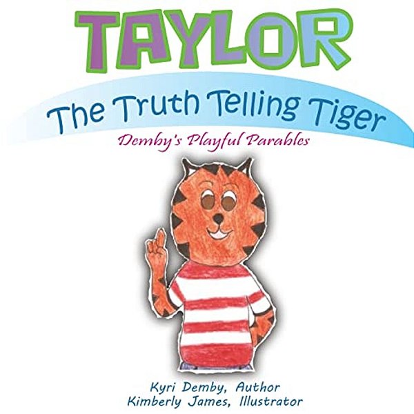 Taylor The Truth Telling Tiger: Demby's Playful Parables-..