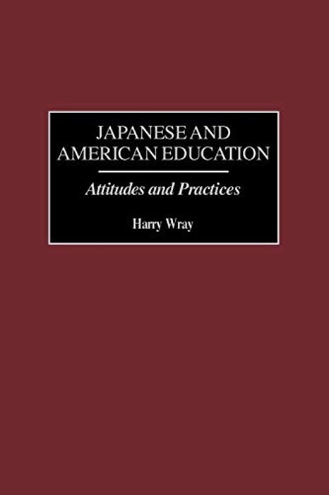 Japanese And American Education: Attitudes And Practices-..