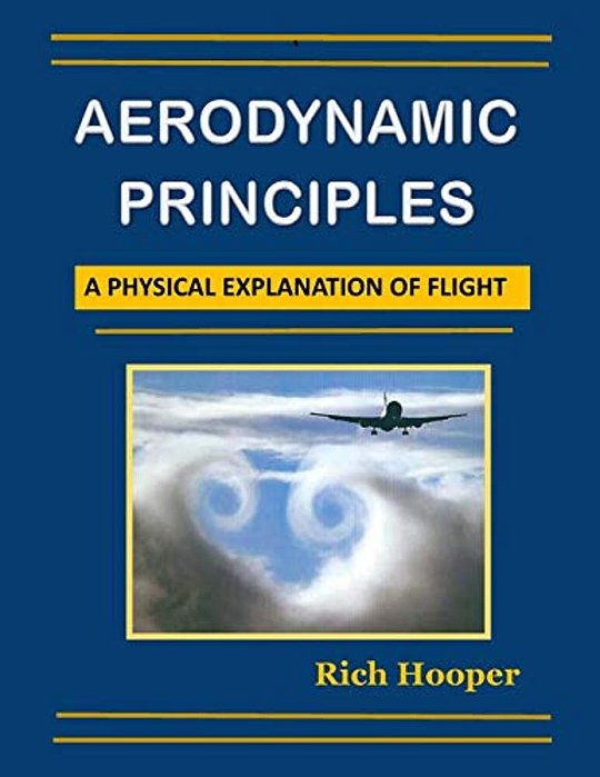 Aerodynamic Principles: A Physical Explanation Of Flight-..