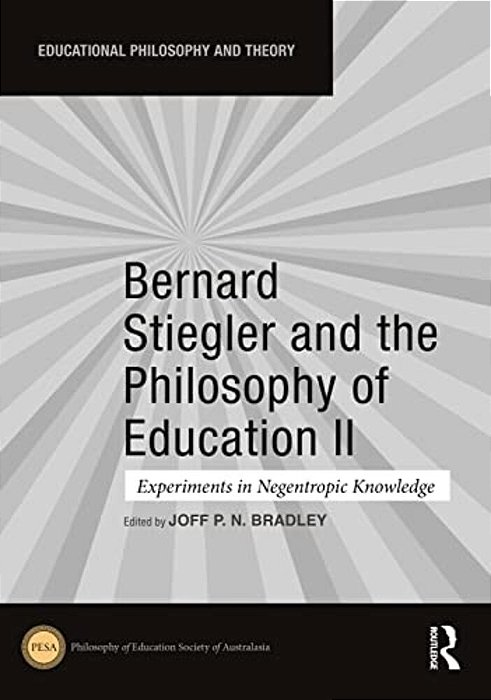 Bernard Stiegler And The Philosophy Of Education II: Experiments In Negentropic Knowledge-..