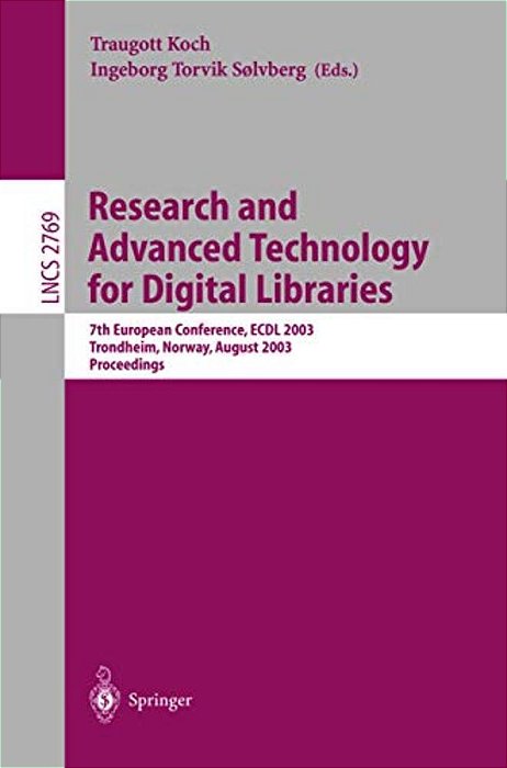 Research And Advanced Technology For Digital Libraries: 7Th European Conference, Ecdl 2003, Trondheim, Norway, August 17-22, 2003. Proceedings-..