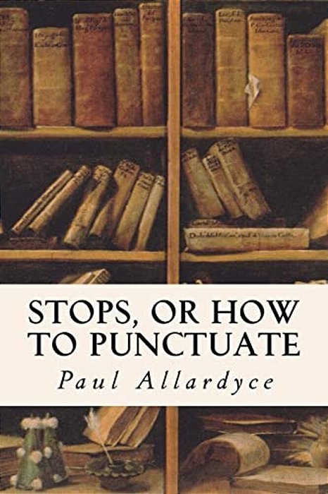 Stops, Or How To Punctuate-..