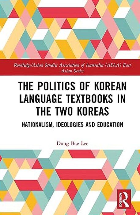 The Politics Of Korean Language Textbooks In The Two Koreas: Nationalism, Ideologies And Education-..