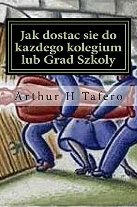 Jak Dostac Sie Do Kazdego Kolegium Lub Grad Szkoly: Tajemnice Metody Tylnymi Drzwiami-..