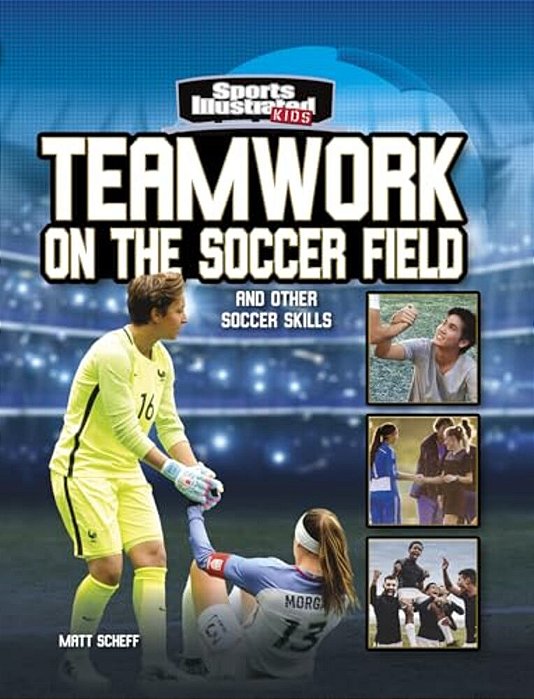Teamwork On The Soccer Field: And Other Soccer Skills-..