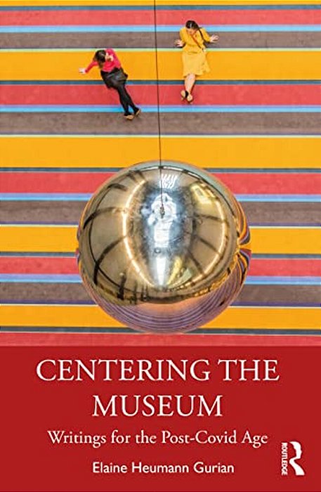 Centering The Museum: Writings For The Post-Covid Age-..