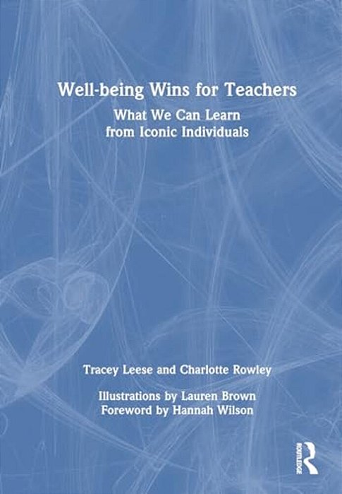 Well-Being Wins For Teachers: What We Can Learn From Iconic Individuals-..