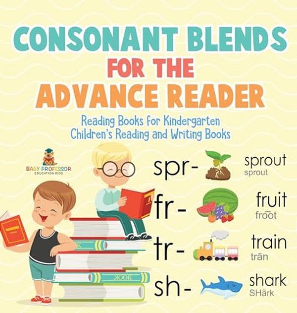 Consonant Blends For The Advanced Reader - Reading Books For Kindergarten Children's Reading And Writing Books-..