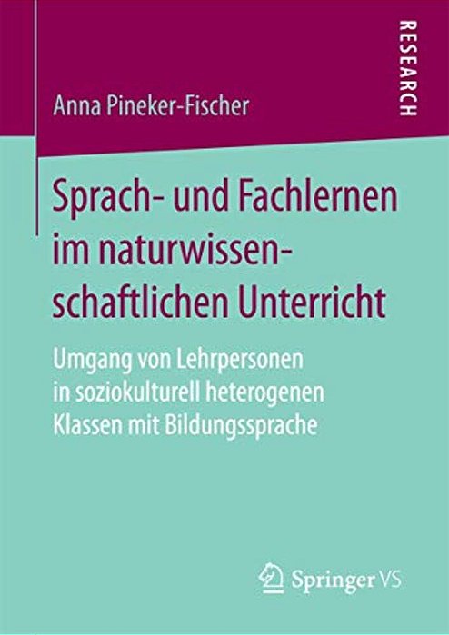 Sprach- Und Fachlernen Im Naturwissenschaftlichen Unterricht: Umgang Von Lehrpersonen In Soziokulturell Heterogenen Klassen Mit Bildungssprache-..
