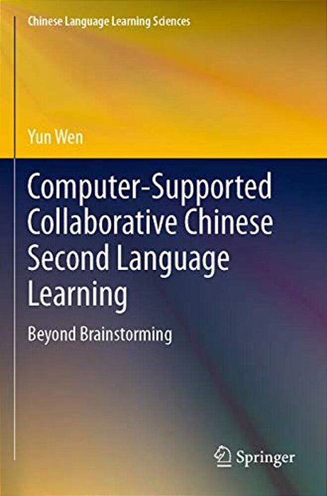 Computer-Supported Collaborative Chinese Second Language Learning: Beyond Brainstorming-..