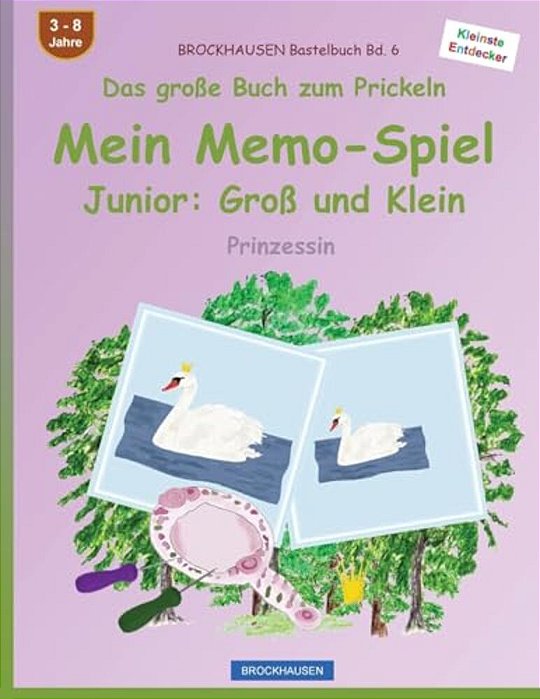 Brockhausen Bastelbuch Bd. 6 - Das Große Buch Zum Prickeln - Mein Memo-Spiel Junior: Groß Und Klein: Prinzessin-..